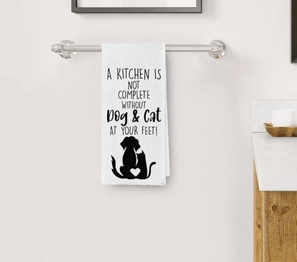 Funny Dog and Cat Kitchen Towel, A Kitchen is Not Complete Without Pets at Your Feet, Housewarming and Dog Lover Gifts for Women, Decorative Tea Towels 16x24 inch