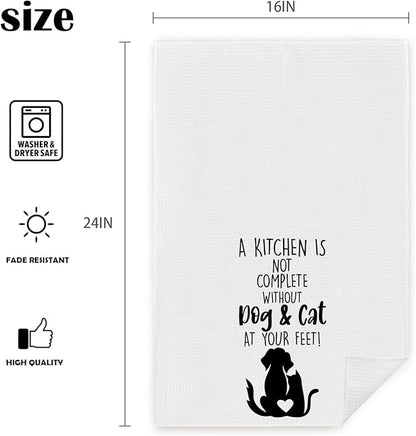 Funny Dog and Cat Kitchen Towel, A Kitchen is Not Complete Without Pets at Your Feet, Housewarming and Dog Lover Gifts for Women, Decorative Tea Towels 16x24 inch