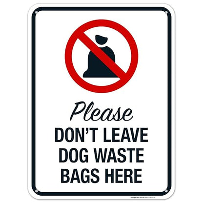 Please Don’t Leave Dog Waste Bags Here 18x24 Inches, 55 mil Thick HDPS (high Density polystyrene), Made in USA