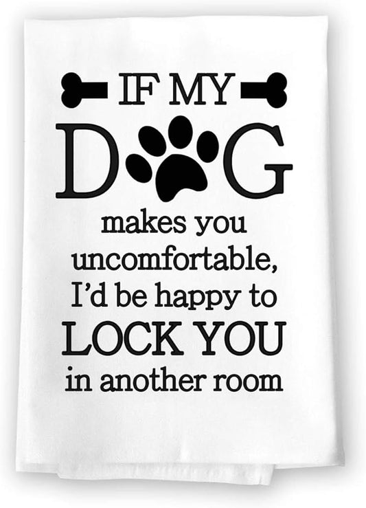 Honey Dew Gifts Funny Towels, If My Dog Makes You Feel Uncomfortable Kitchen Towel, Dish Towel, Kitchen Decor, Multi-Purpose Pet and Dog Lovers Towel, 27 inch by 27 inch Towel, 10353