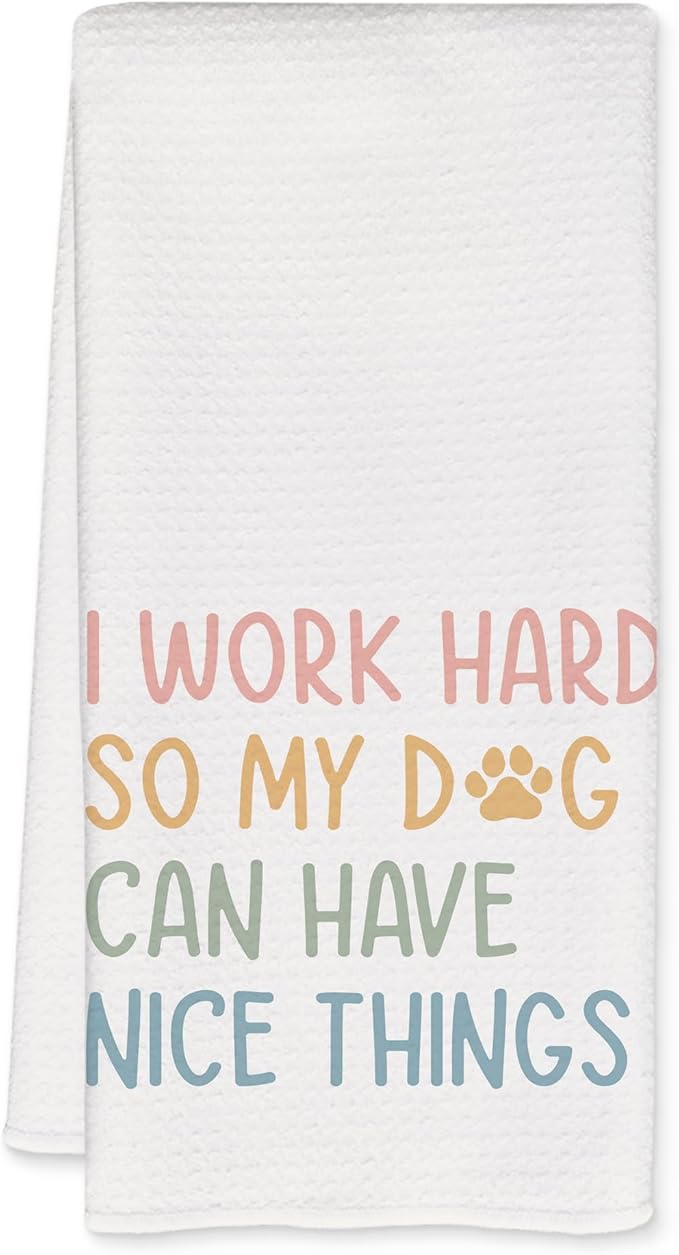 Funny Kitchen Towels, Dog Lover Gifts Dish Tea Towels for Kitchen Decor, I Work Hard So My Dog Can Have Nice Things Decorative Hand Towel for Bathroom, 16x24 Inch