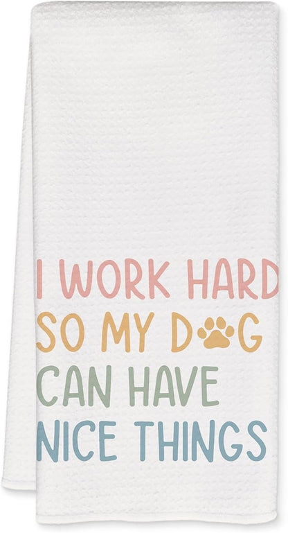 Funny Kitchen Towels, Dog Lover Gifts Dish Tea Towels for Kitchen Decor, I Work Hard So My Dog Can Have Nice Things Decorative Hand Towel for Bathroom, 16x24 Inch