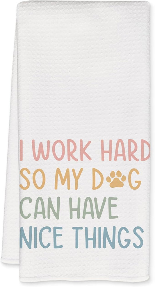 Funny Kitchen Towels, Dog Lover Gifts Dish Tea Towels for Kitchen Decor, I Work Hard So My Dog Can Have Nice Things Decorative Hand Towel for Bathroom, 16x24 Inch