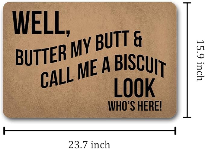 Funny Welcome Doormat (23.7 in X 15.6 in) Anti-Slip Rubber Back Entrance Way Indoor Front Porch Decor Rugs House Warming Gift (Well Butter My Butt and Call Me a Biscuit)