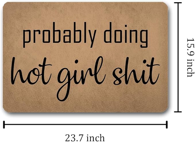 Funny Welcome Doormat (23.7 in X 15.6 in) Anti-Slip Rubber Back Entrance Way Indoor Front Porch Decor Rugs House Warming Gift (Probably Doing Hot Girl Shit)