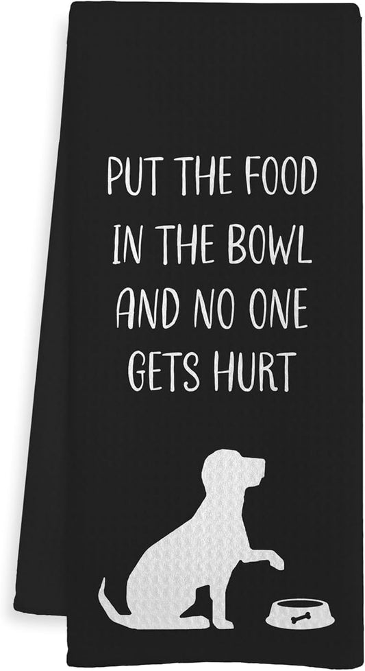 Funny Dog Gifts Kitchen Towels, Gifts for Dog Lovers Women Men, Put The Food in The Bowl and No One Gets Hurt Humorous Hand Dish Tea Towels for Kitchen Decor, 16x24 Inch