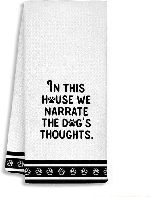 Funny Dog Kitchen Towels, Dog Mom Dad Lovers Gifts Dish Tea Towels, Pet Lover Gifts, in This House We Narrate The Dogs Thoughts Decorative Hand Towels for Kitchen Bathroom Decor, 16x24 Inch