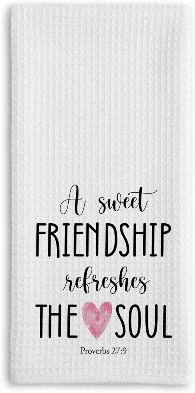 Friendship Kitchen Towel, A Sweet Friendship Refreshes The Soul, Christian Hand Towel Gift for Friend, Inspirational Tea Towel for Bathroom or Kitchen