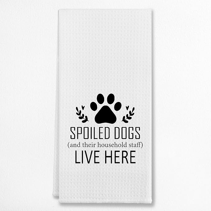 Spoiled Dogs Live Here Farmhouse Kitchen Cotton Dish Cloths & Tea Towels, 24 X 16 Inches, Gifts For Dog Lovers