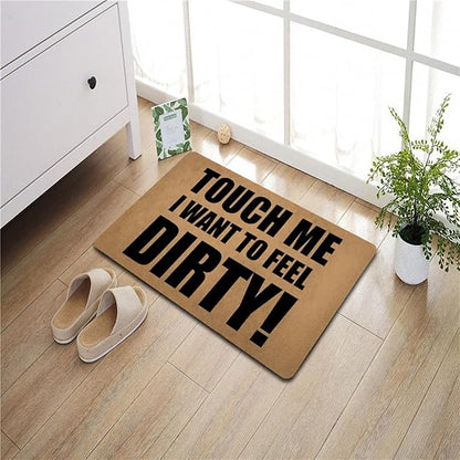Funny Welcome Doormat (23.7 in X 15.6 in) Anti-Slip Rubber Back Entrance Way Indoor Front Porch Decor Rugs House Warming Gift (Touch Me I Want to Feel Dirty)