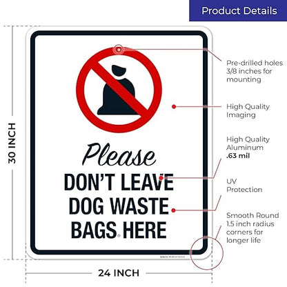 Please Don't Leave Dog Waste Bags Here 24x30 Inches, Rust Free .063 Aluminum, Fade Resistant, Made in USA