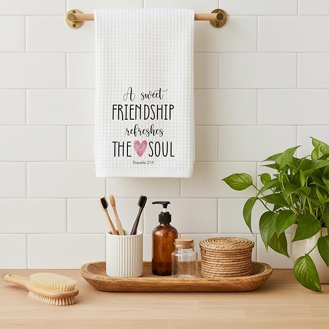 Friendship Kitchen Towel, A Sweet Friendship Refreshes The Soul, Christian Hand Towel Gift for Friend, Inspirational Tea Towel for Bathroom or Kitchen