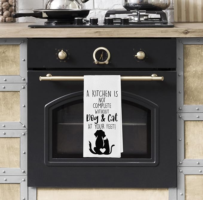 Funny Dog and Cat Kitchen Towel, A Kitchen is Not Complete Without Pets at Your Feet, Housewarming and Dog Lover Gifts for Women, Decorative Tea Towels 16x24 inch
