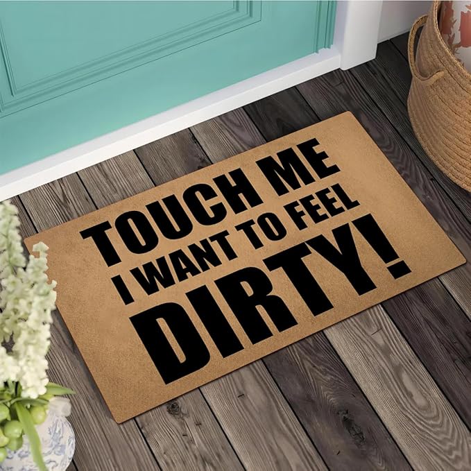 Funny Welcome Doormat (23.7 in X 15.6 in) Anti-Slip Rubber Back Entrance Way Indoor Front Porch Decor Rugs House Warming Gift (Touch Me I Want to Feel Dirty)