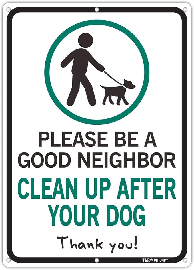 Please Be A Good Neighbor Clean Up After Your Dog Sign, 14 x 10 x 0.04 inch Aluminum Metal Sign, UV Protected, Waterproof, Weather/Fade Resistant, 6 Pre-drilled Holes, Use for Garden Yard Signs