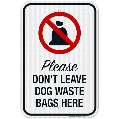 Please Don’t Leave Dog Waste Bags Here 12x18 Inches, 3M EGP Reflective .063 Aluminum, Fade Resistant, Made in USA