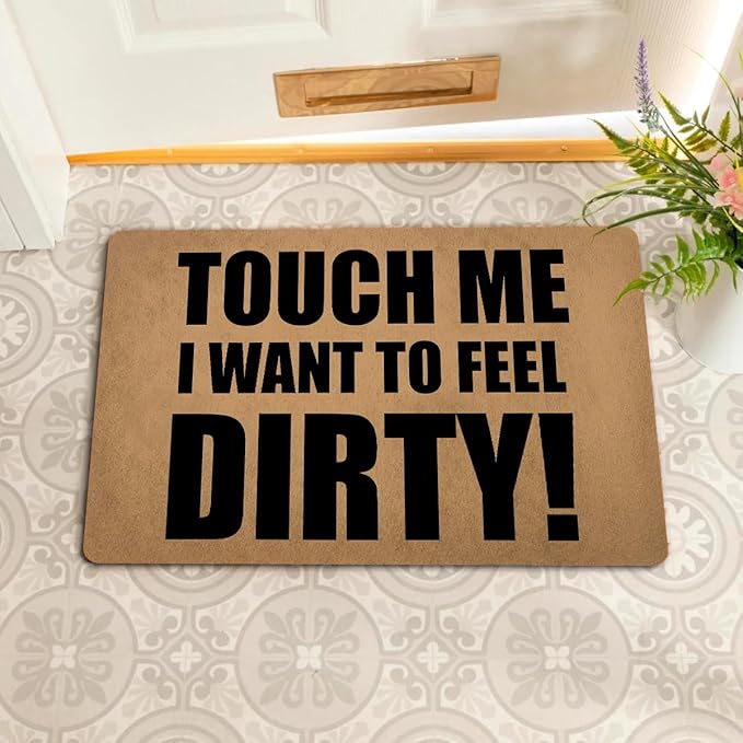 Funny Welcome Doormat (23.7 in X 15.6 in) Anti-Slip Rubber Back Entrance Way Indoor Front Porch Decor Rugs House Warming Gift (Touch Me I Want to Feel Dirty)