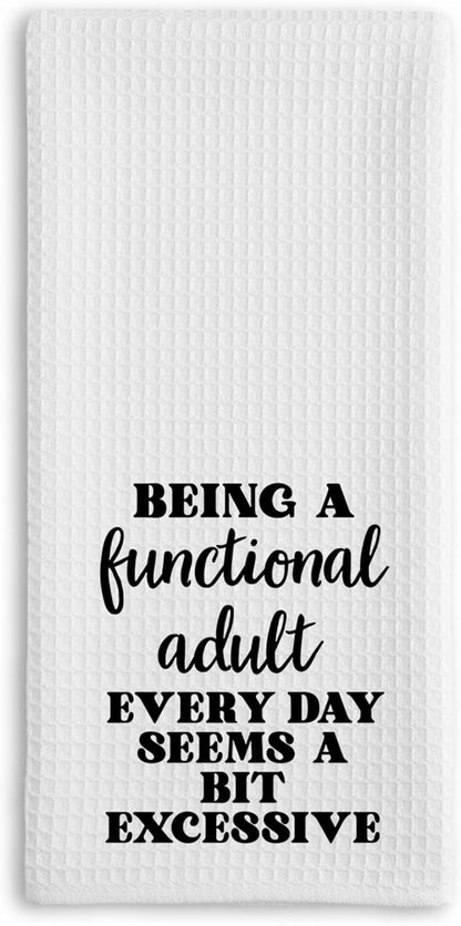 Funny Dish Towel, Waffle Weave Microfiber Tea Towel, Being A Functional Adult Every Day Seems A Bit Excessive, Sarcastic Kitchen Hand Towel, Gag Gift for Women Friend Sister