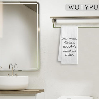 Funny Kitchen Towels, Housewarming Gifts Dish Tea Towels for Kitchen, Don't Worry Dishes Nobody's Doing Me Either Humorous Decorative Hand Towel, 16x24 Inch
